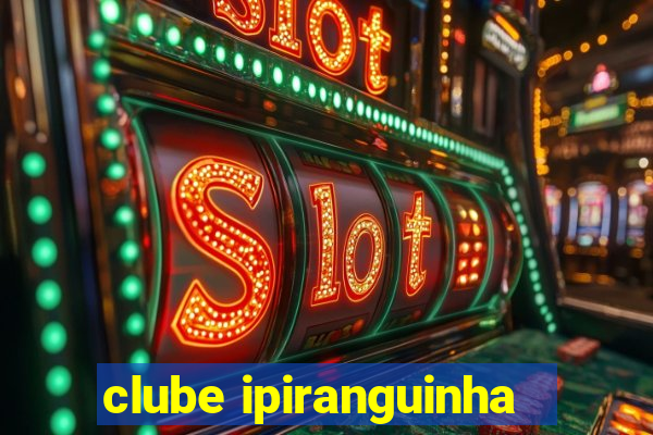 clube ipiranguinha